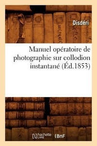 Abbildung von: Manuel Operatoire de Photographie Sur Collodion Instantane (Ed.1853) - Hachette Livre - BNF