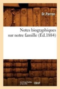 Cover: Notes Biographiques Sur Notre Famille, (Ed.1884) - Hachette Livre - BNF