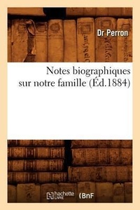 Enlarge image Cover: Notes Biographiques Sur Notre Famille, (Ed.1884) - Hachette Livre - BNF
