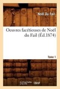 Cover: Oeuvres Facetieuses de Noel Du Fail. Tome 1 (Ed.1874) - Hachette Livre - BNF