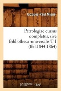 Cover: Patrologiae Cursus Completus, Sive Bibliotheca Universalis T 1 (Ed.1844-1864) - Hachette Livre - BNF