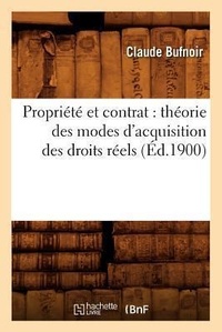 Abbildung von: Propriete Et Contrat: Theorie Des Modes d'Acquisition Des Droits Reels (Ed.1900) - Hachette Livre - BNF