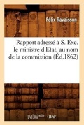 Cover: Rapport Adresse A S. Exc. Le Ministre d'Etat, Au Nom de la Commission (Ed.1862) - Hachette Livre - BNF