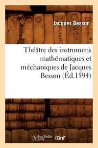 Enlarge image Cover: Theatre Des Instrumens Mathematiques Et Mechaniques de Jacques Besson (Ed.1594) - Hachette Livre - BNF