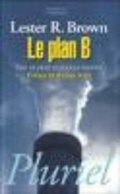 Cover: Le Plan B, Pour UN Pacte Ecologique Mondial - Hachette