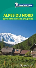 Cover: Michelin Le Guide Vert Alpes du Nord, Savoie Mont-Blanc, Dauphin&eacute; - Michelin Editions des Voyages