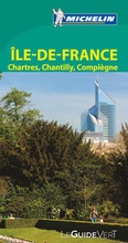 Cover: Michelin Le Guide Vert Ile-de-France - Michelin Editions des Voyages
