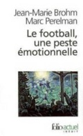 Cover: Le Football, Une Peste Emotionnelle - Gallimard