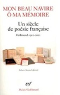 Cover: Mon Beau Navire O MA Memoire UN Siecle De Poesie Francaise 1911-2011 - Gallimard