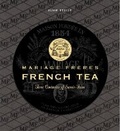 Cover: Mariage Freres French Tea: Three Centuries of Savoir-Faire - Flammarion