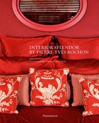 Enlarge image Cover: Interior Splendour by Pierre-Yves Rochon - Flammarion