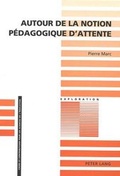 Cover: Autour de la Notion Pedagogique d'Attente - Peter Lang Verlag