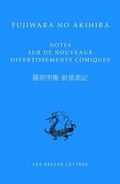 Cover: Fujiwara No Akihira, Notes Sur de Nouveaux Divertissements Comiques - Les Belles Lettres