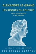 Cover: Alexandre Le Grand, Les Risques Du Pouvoir - Les Belles Lettres