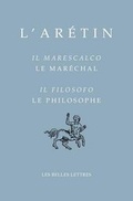 Cover: L'Aretin, Il Marescalco/Le Marechal-Il Filosofo/Le Philosophe - Les Belles Lettres