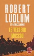 Cover: Le Vecteur Moscou - LIVRE DE POCHE
