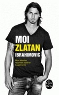 Cover: Moi, Zlatan Ibrahimovic. Mon histoire racontee a David Lagercrantz - Librairie generale francaise