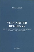 Cover: Vulgariter Beghinae. Eight Centuries of Beguine History in the Low Countries - Brepols N.V.