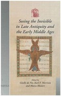 Cover: Seeing the Invisible in Late Antiquity and the Early Middle Ages - Brepols N.V.