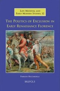 Enlarge image Cover: The Politics of Exclusion in Early Renaissance Florence - Brepols N.V.