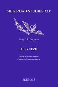 Enlarge image Cover: The Yuezhi. Origin, Migration and the Conquest of Northern Bactria - Brepols N.V.