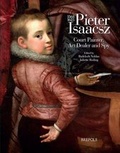 Cover: Pieter Isaacsz (1569-1625) Court Painter, Art Trader and Spy - Brepols N.V.