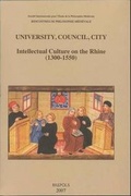 Cover: University, Council, City. Intellectual Culture on the Rhine (1300-1550) - Brepols N.V.