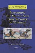Cover: Performing the Middle Ages from Beowulf to Othello - Brepols N.V.