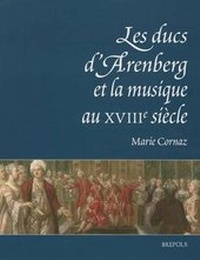 Abbildung von: Les Ducs d'Arenberg Et La Musique Au Xviiie Siecle - Brepols N.V.
