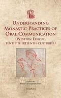 Cover: Understanding Monastic Practices of Oral Communication (Western Europe, Tenth-Thirteenth Centuries) - Brepols N.V.
