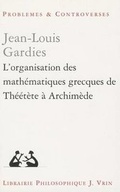 Cover: L'Organisation Des Mathematiques Grecques de Theetete a Archimede - Librarie Philosophique J. Vrin