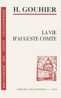 Cover: Henri Gouhier: La Vie d'Auguste Comte - Librarie Philosophique J. Vrin
