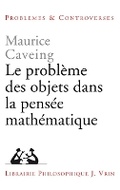Cover: Le Probleme Des Objets Dans La Pensee Mathematique - Librarie Philosophique J. Vrin