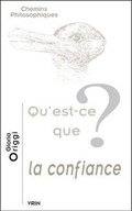 Cover: Qu'est-CE Que La Confiance? - Librarie Philosophique J. Vrin