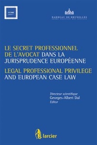 Abbildung von: Le Secret Professionnel de L'avocat Et La Jurisprudence Europeenne / Legal Professional Privilege and European Case Law - Larcier