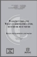 Abbildung von: Walking a Thin Line: What an Arbitrator Can Do, Must Do or Must Not Do - Editions juridiques Bruylant