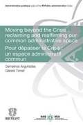 Cover: Moving Beyond the Crisis : Reclaiming and Reaffirming Our Common Administrative Space - Editions juridiques Bruylant