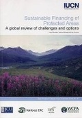 Cover: Sustainable Financing of Protected Areas - Union Internationale pour la Conservation de la Nature et de ses Ressources,Switzerland