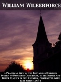 Enlarge image Cover: Practical View of the Prevailing Religious System of Professed Christians, in the Middle and Higher Classes in this Country, Contrasted with Real Ch - Pub One Info