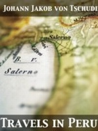 Abbildung von: Travels in Peru, on the Coast, in the Sierra, Across the Cordilleras and the Andes, Into the Primeval Forests - Pubone.Info