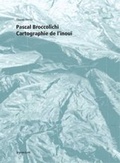 Cover: Pascal Broccolichi - Cartogtaphie De L'Inoui + - Les Presse Du Reel