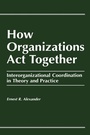 Cover: How Organizations Act Together - Routledge