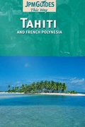 Cover: Tahiti & French Polynesia - JPM Publications SA,Switzerland