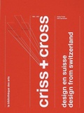 Cover: Criss & Cross: Design from Switzerland 1860-2007 - La Bibliotheque Des Arts