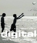 Cover: A Comprehensive Guide to Digital Black and White Photography - AVA Publishing SA