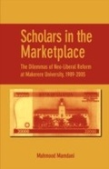 Cover: Scholars in the Marketplace. The Dilemmas of Neo-Liberal Reform at Makerere University, 1989-2005 - Codesria