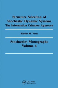 Enlarge image Cover: Structure Selection of Stochastic Dynamic Systems - Gordon & Breach Science Publishers SA