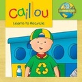 Cover: Caillou Learns to Recycle - Caillou