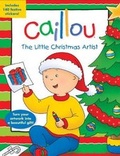 Cover: Caillou: The Little Christmas Artist - Caillou