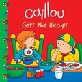 Cover: Caillou Gets the Hiccups! - Caillou